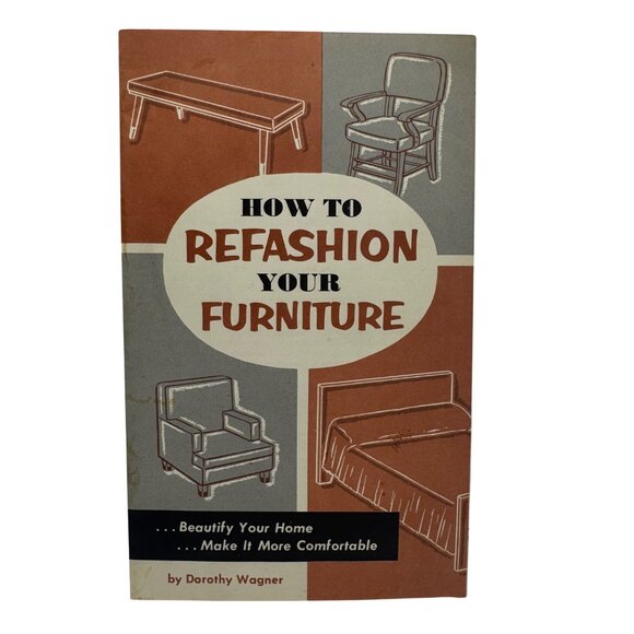 How To Refashion Your Furniture Booklet By Dorothy Wagner 1958 Upholstery Guide - Picture 1 of 6